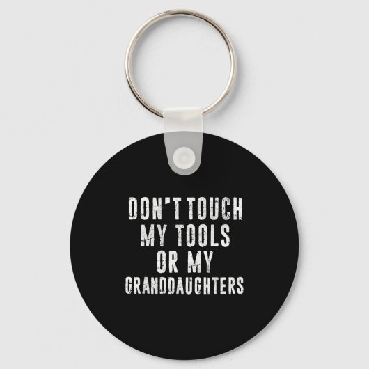 Dont Touch My Tools Or My Granddaughters  Sleutelhanger (Voorkant)