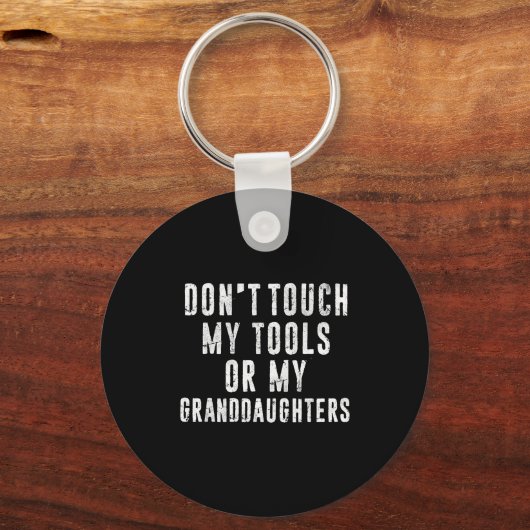 Dont Touch My Tools Or My Granddaughters  Sleutelhanger (Voorkant)