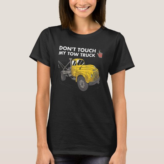 Don't Touch My Tow Truck Tow Truck Operator T-shirt (Voorkant)