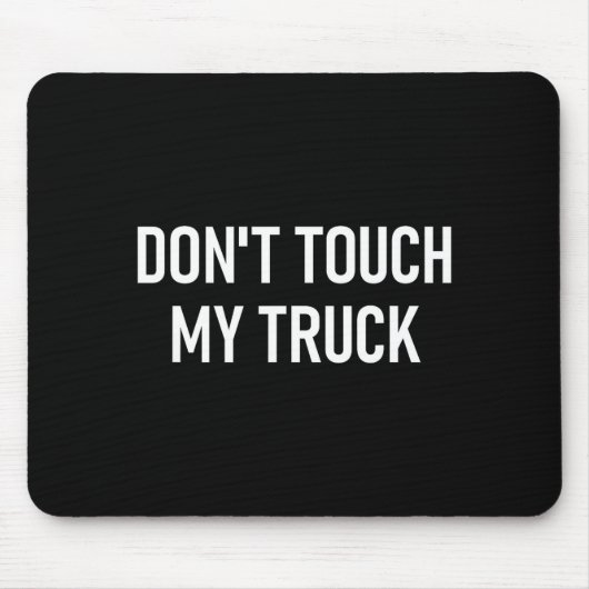Don't Touch My Truck, Funny, Jokes, Sarcastic Sayi Muismat (Voorkant)