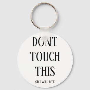 "Dont touch this or i will bite" sleutelhanger