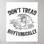 Don't Tread Rhythmically Apparel For Men Women  Poster (Voorkant)
