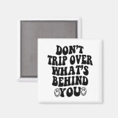Don't Trip Over What's Behind You , Trendy Aesthet Magneet (Voorkant / Achterkant)