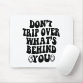 Don't Trip Over What's Behind You , Trendy Aesthet Muismat (Met muis)