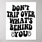 Don't Trip Over What's Behind You , Trendy Aesthet Poster (Voorkant)