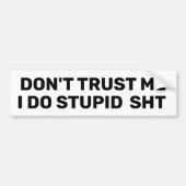 Don't Trust Me™ Bumpersticker (Pas het aan!) (Voorkant)