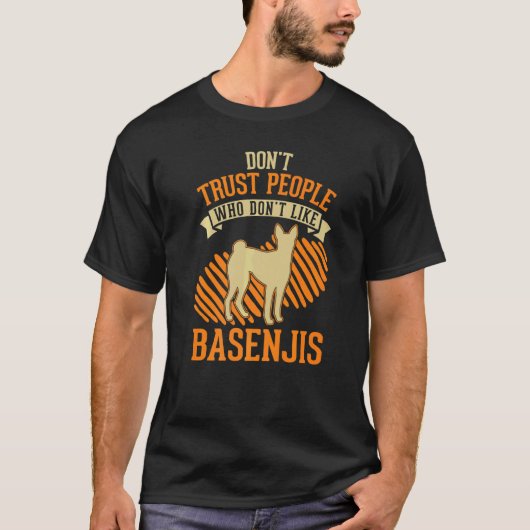Don't Trust people Who don't like Basenjis   T-shirt (Voorkant)