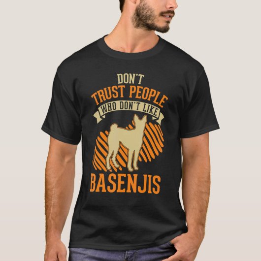 Don't Trust people Who don't like Basenjis T-shirt (Voorkant)