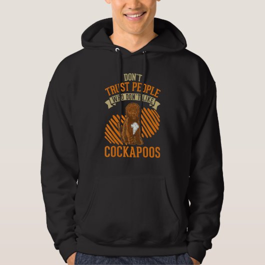 Don't Trust people Who don't like Cockapoos Hoodie (Voorkant)