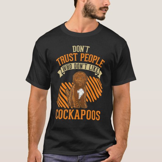 Don't Trust people Who don't like Cockapoos T-shirt (Voorkant)