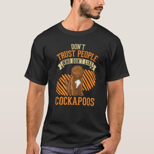 Don't Trust people Who don't like Cockapoos   T-shirt (Voorkant)