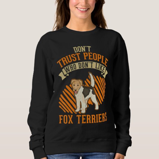 Don't Trust people Who don't like Fox Terriers Trui (Voorkant)