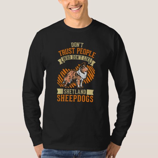 Don't Trust people Who don't like Shetland Sheepdo T-shirt (Voorkant)