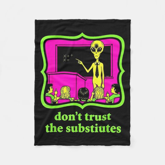 Don't Trust Subtitutes Funny Alien Invasion Teache Fleece Deken (Voorkant)