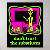 Don't Trust Subtitutes Funny Alien Invasion Teache Poster (Voorkant)