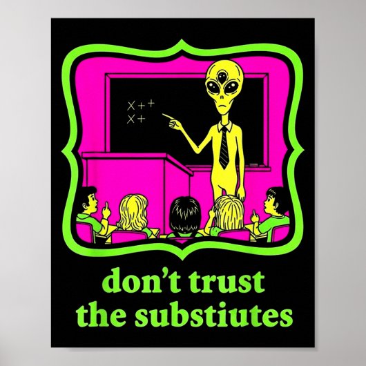 Don't Trust Subtitutes Funny Alien Invasion Teache Poster (Voorkant)