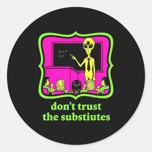 Don't Trust Subtitutes Funny Alien Invasion Teache Ronde Sticker (Voorkant)