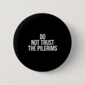 Don't Trust The Lgrims - Thanksgiving Native Ameri Ronde Button 5,7 Cm (Voorkant)