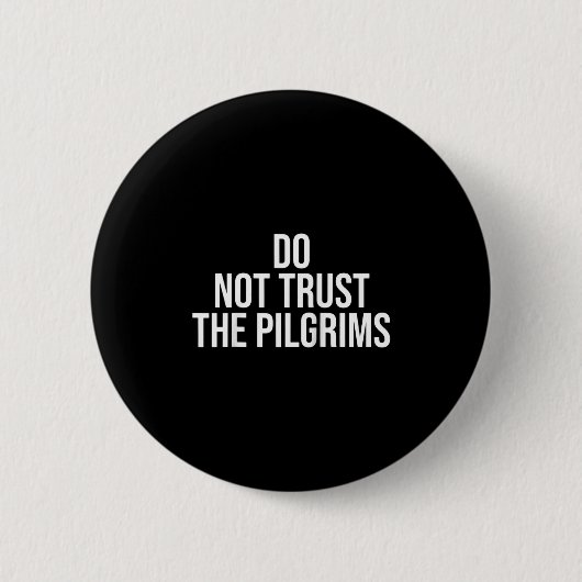 Don't Trust The Lgrims - Thanksgiving Native Ameri Ronde Button 5,7 Cm (Voorkant)