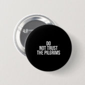 Don't Trust The Lgrims - Thanksgiving Native Ameri Ronde Button 5,7 Cm (Voorkant /achterkant)