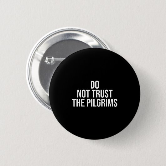Don't Trust The Lgrims - Thanksgiving Native Ameri Ronde Button 5,7 Cm (Voorkant /achterkant)