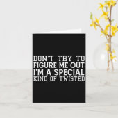 Don't Try To Figure Me Out I'm A Special Kind Of T Kaart (Gele Bloem)