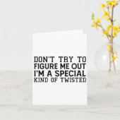 Don't Try To Figure Me Out I'm A Special Kind Of T Kaart (Gele Bloem)