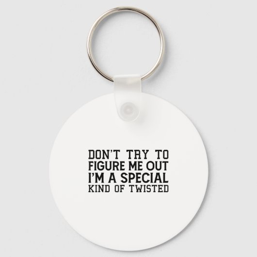 Don't Try To Figure Me Out I'm A Special Kind Of T Sleutelhanger (Voorkant)