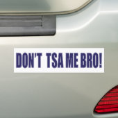 Don't-TSA-Me-BRO Bumpersticker (Op auto)