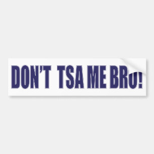 Don't-TSA-Me-BRO Bumpersticker