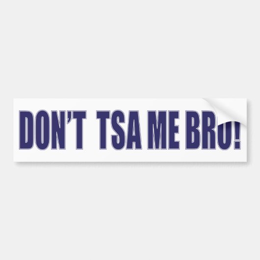 Don't-TSA-Me-BRO Bumpersticker (Voorkant)