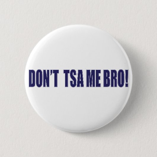 Don't-TSA-Me-BRO Ronde Button 5,7 Cm (Voorkant)