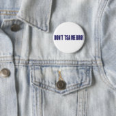 Don't-TSA-Me-BRO Ronde Button 5,7 Cm (In situ)