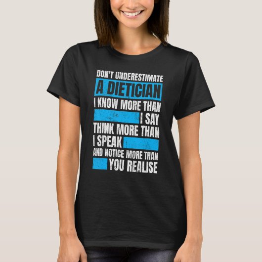 Don't Underestimate A Dietician I Know More Than I T-shirt (Voorkant)
