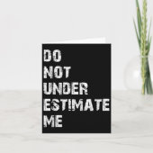 Don't Underestimate Me Funny Quote Gift  Kaart (Voorkant)