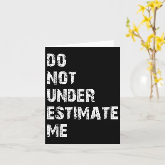 Don't Underestimate Me Funny Quote Gift  Kaart (Gele Bloem)