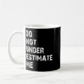 Don't Underestimate Me Funny Quote Gift  Koffiemok (Links)