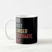 Don't Underestimate Me Funny Quote Gift  Koffiemok (Links)