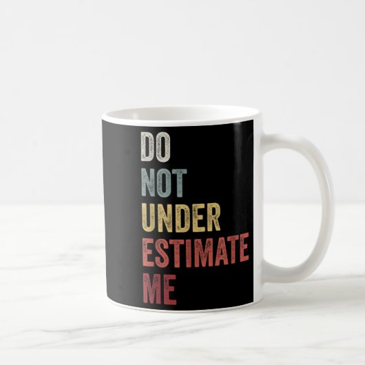Don't Underestimate Me Funny Quote Gift  Koffiemok (Rechts)