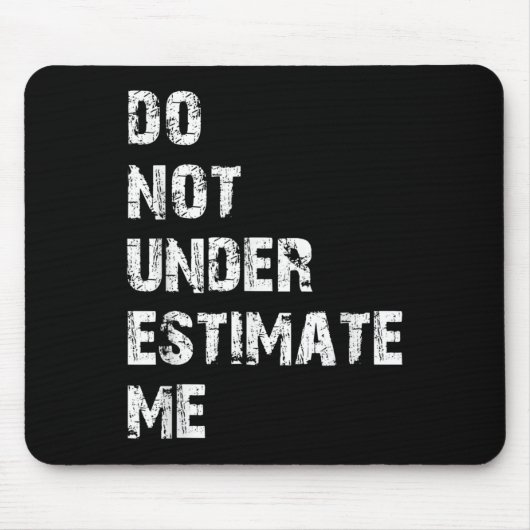 Don't Underestimate Me Funny Quote Gift  Muismat (Voorkant)