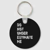 Don't Underestimate Me Funny Quote Gift  Sleutelhanger (Voorkant)