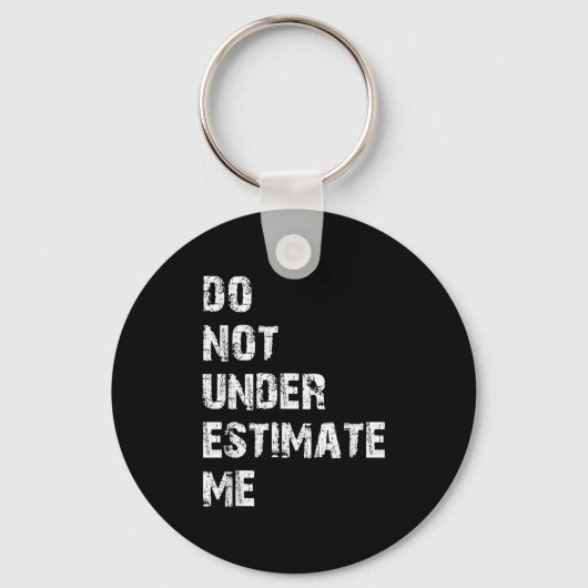 Don't Underestimate Me Funny Quote Gift Sleutelhanger (Voorkant)