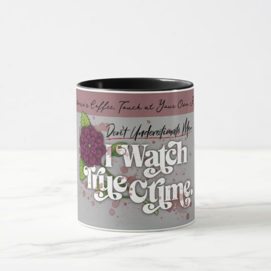 Don't Underestimate Me. I Watch True Crime.–Name Mok (Midden)