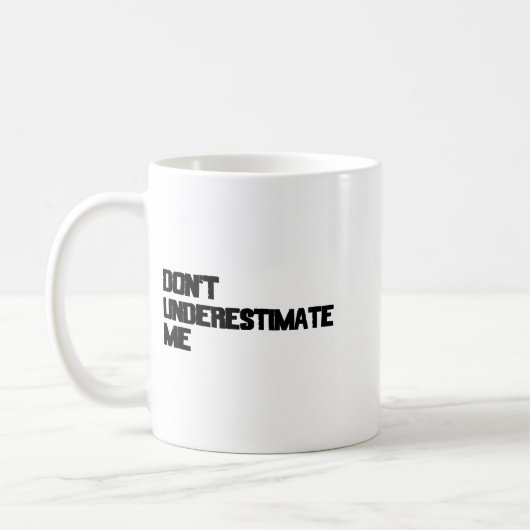 Dont Underestimate Me  Koffiemok (Links)