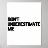 Dont Underestimate Me  Poster (Voorkant)