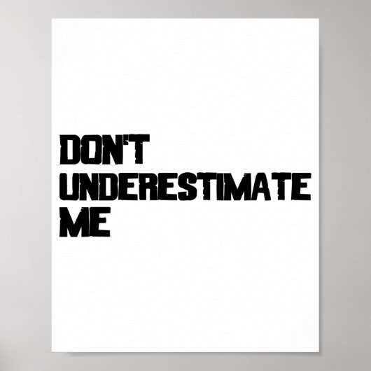 Dont Underestimate Me  Poster (Voorkant)