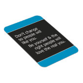 DONT VERANDERING VOOR ANDERE MENSEN, ZOALS U KWAM MAGNEET (Rechterzijde)