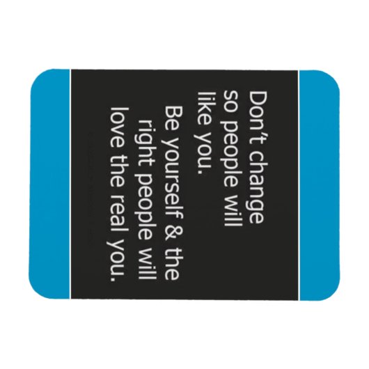 DONT VERANDERING VOOR ANDERE MENSEN, ZOALS U KWAM MAGNEET (Horizontaal)