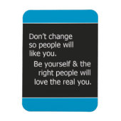 DONT VERANDERING VOOR ANDERE MENSEN, ZOALS U KWAM MAGNEET (Verticaal)