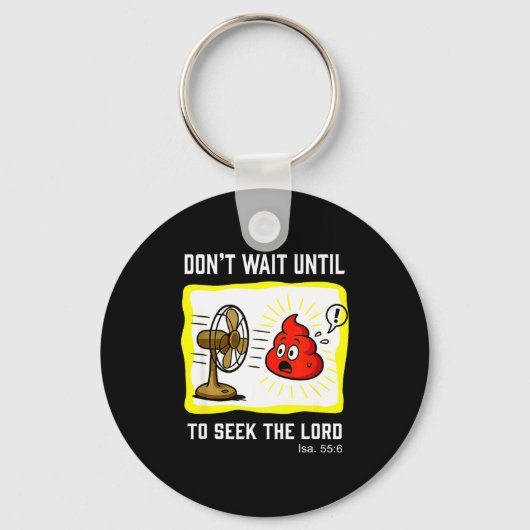 Don't Wait To Seek The Lord Isaiah 55_6 Sleutelhanger (Voorkant)